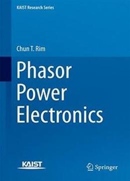Phasor Power Electronics (kaist Research Series)