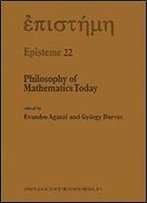 Philosophy Of Mathematics Today (Episteme) (Volume 22)