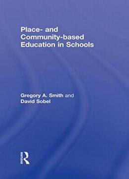 Place- And Community-based Education In Schools (sociocultural, Political, And Historical Studies In Education)