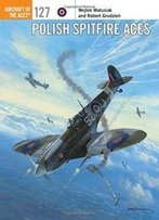 Polish Spitfire Aces (Aircraft Of The Aces)