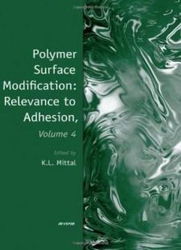 Polymer Surface Modification: Relevance To Adhesion, Volume 4