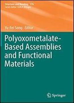 Polyoxometalate-based Assemblies And Functional Materials (structure And Bonding)