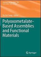 Polyoxometalate-Based Assemblies And Functional Materials (Structure And Bonding)