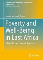 Poverty And Well-Being In East Africa: A Multi-Faceted Economic Approach (Economic Studies In Inequality, Social Exclusion And Well-Being)