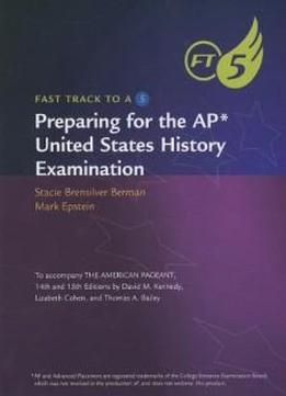 Preparing For The Ap United States History Examination (fast Track To A 5)
