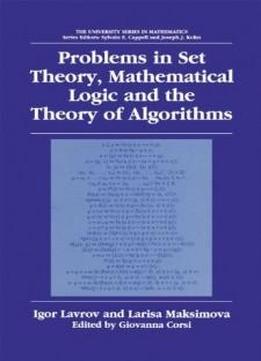 Problems In Set Theory, Mathematical Logic And The Theory Of Algorithms (university Series In Mathematics)