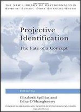 Projective Identification: The Fate Of A Concept (the New Library Of Psychoanalysis)