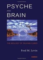 Psyche And Brain: The Biology Of Talking Cures