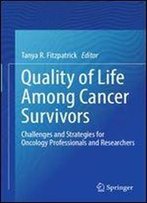 Quality Of Life Among Cancer Survivors: Challenges And Strategies For Oncology Professionals And Researchers