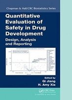 Quantitative Evaluation Of Safety In Drug Development: Design, Analysis And Reporting (Chapman & Hall/Crc Biostatistics Series)