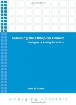 Queering The Ethiopian Eunuch (emerging Scholars)