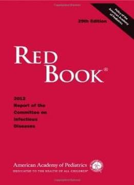 Red Book 2012: 2012 Report Of The Committee On Infectious Diseases (red Book Report Of The Committee On Infectious Diseases)