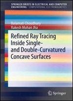 Refined Ray Tracing Inside Single- And Double-Curvatured Concave Surfaces (Springerbriefs In Electrical And Computer Engineering)