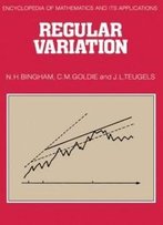 Regular Variation (Encyclopedia Of Mathematics And Its Applications)