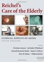 Reichel's Care Of The Elderly: Clinical Aspects Of Aging