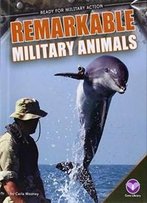 Remarkable Military Animals (Ready For Military Action)