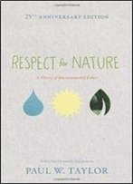 Respect For Nature: A Theory Of Environmental Ethics - 25th Anniversary Edition (Studies In Moral, Political, And Legal Philosophy)