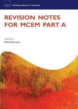 Revision Notes For The Mcem Part A (oxford Specialty Training)