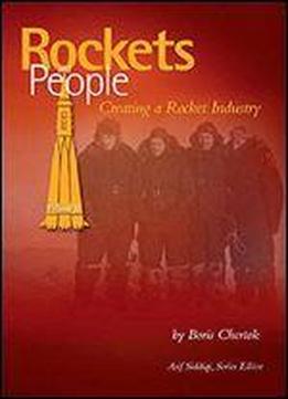Rockets And People Volume Ii: Creating A Rocket Industry