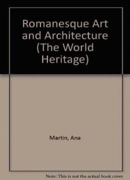 Romanesque Art And Architecture (the World Heritage)
