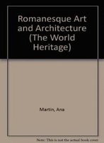 Romanesque Art And Architecture (The World Heritage)