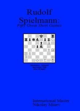 Rudolf Spielmann: Fifty Great Short Games