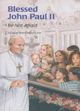 Saint John Paul Ii: Be Not Afraid (encounter The Saints)