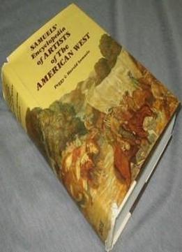 Samuels Encyclopedia Of The Artist Of The American West