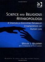 Science And Religious Anthropology (Ashgate Science And Religion)