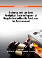 Science And The Law: Analytical Data In Support Of Regulation In Health, Food, And The Environment (Acs Symposium Series)