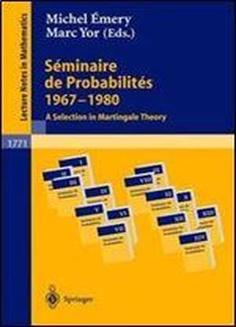 Seminaire De Probabilites 1967-1980: A Selection In Martingale Theory (lecture Notes In Mathematics) (french And English Edition)