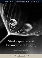 Shakespeare And Economic Theory (Shakespeare And Theory)