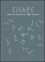 Shape: Talking About Seeing And Doing (Mit Press)