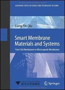 Smart Membrane Materials And Systems: From Flat Membranes To Microcapsule Membranes (advanced Topics In Science And Technology In China)