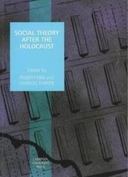 Social Theory After The Holocaust (studies In Social And Political Thought)