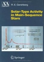 Solar-Type Activity In Main-Sequence Stars (Astronomy And Astrophysics Library)