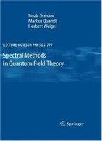 Spectral Methods In Quantum Field Theory (Lecture Notes In Physics)