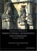 Statistical Problems In Particle Physics, Astrophysics And Cosmology: Proceedings Of Phystat05 Oxford, Uk 12 -15 September 2005