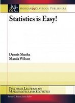 Statistics Is Easy! (Synthesis Lectures On Mathematics And Statistics)