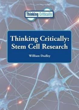 Stem Cell Research (thinking Critically)