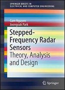 Stepped-frequency Radar Sensors: Theory, Analysis And Design (springerbriefs In Electrical And Computer Engineering)