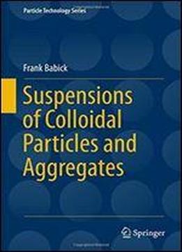 Suspensions Of Colloidal Particles And Aggregates (particle Technology Series)