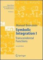 Symbolic Integration I: Transcendental Functions (Algorithms And Computation In Mathematics) (V. 1)
