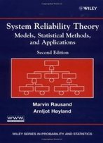 System Reliability Theory: Models, Statistical Methods, And Applications, 2nd Edition (Wiley Series In Probability And Statistics)