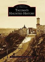 Tacoma's Haunted History (Images Of America)