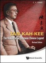 Tan Kah-Kee : The Making Of An Overseas Chinese Legend (Revised Edition)