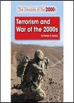 Terrorism And War Of The 2000s (the Decade Of The 2000s)