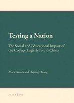 Testing A Nation: The Social And Educational Impact Of The College English Test In China (New Approaches To Applied Linguistics)
