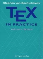 Tex In Practice: Volume 1: Basics (Monographs In Visual Communication)
