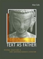 Text As Father: Paternal Seductions In Early Mahayana Buddhist Literature (Buddhisms)